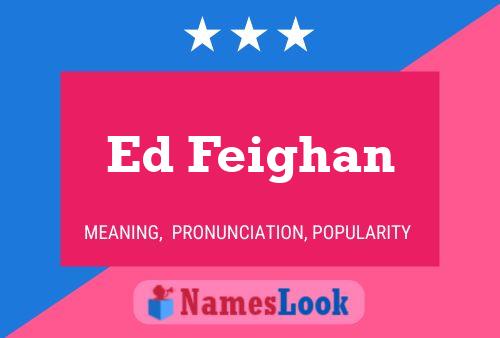 Ed Feighan Namensposter