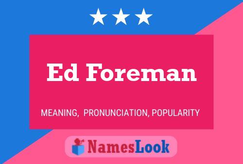 Ed Foreman Namensposter