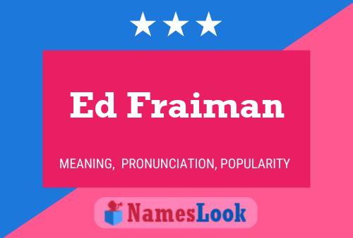 Ed Fraiman Namensposter