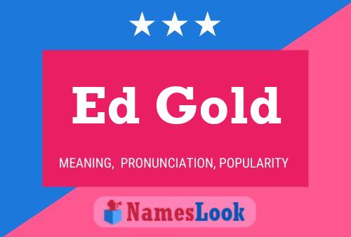 Ed Gold Namensposter