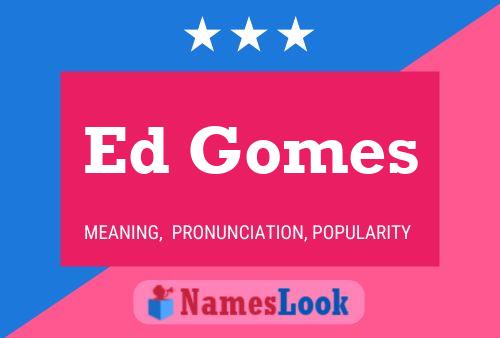 Ed Gomes Namensposter