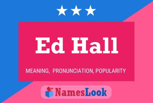 Ed Hall Namensposter