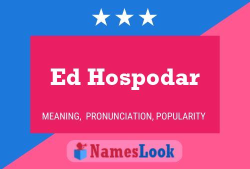 Ed Hospodar Namensposter