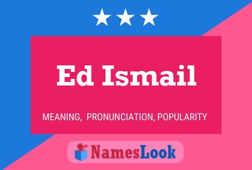 Ed Ismail Namensposter