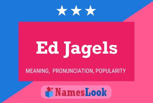 Ed Jagels Namensposter