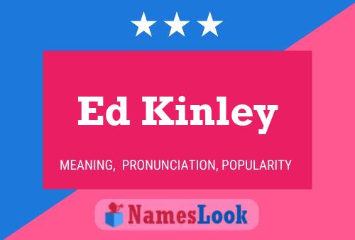 Ed Kinley Namensposter