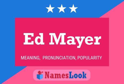 Ed Mayer Namensposter