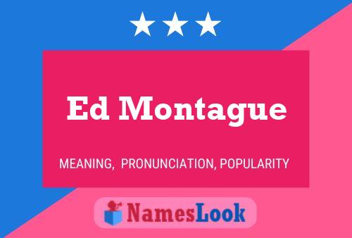 Ed Montague Namensposter