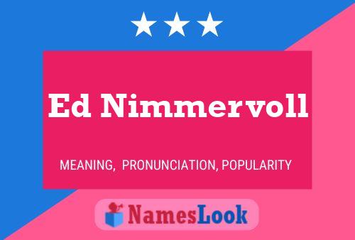 Ed Nimmervoll Namensposter