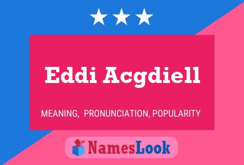 Eddi Acgdiell Namensposter