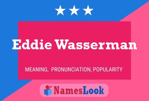 Eddie Wasserman Namensposter