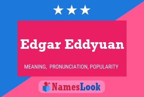 Edgar Eddyuan Namensposter