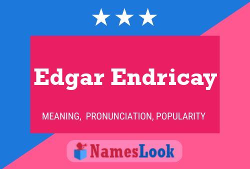 Edgar Endricay Namensposter