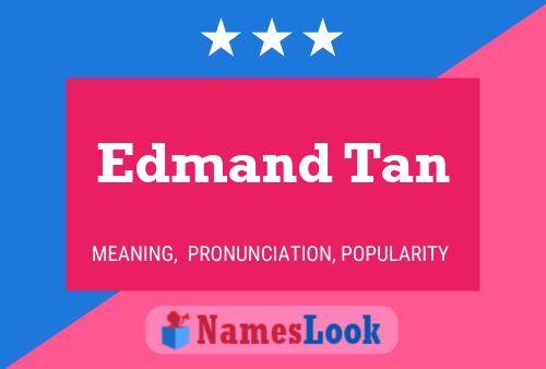 Edmand Tan Namensposter