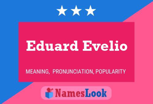 Eduard Evelio Namensposter