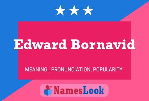 Edward Bornavid Namensposter