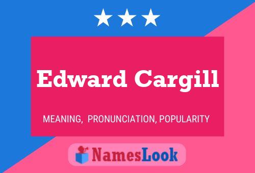 Edward Cargill Namensposter