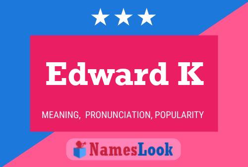 Edward K Namensposter