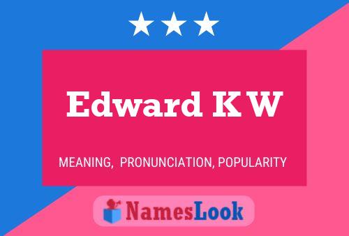 Edward K W Namensposter