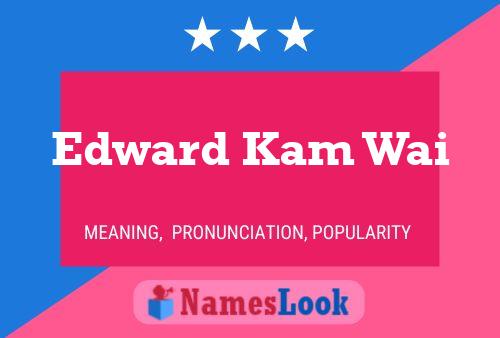 Edward Kam Wai Namensposter