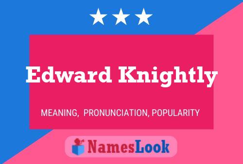 Edward Knightly Namensposter