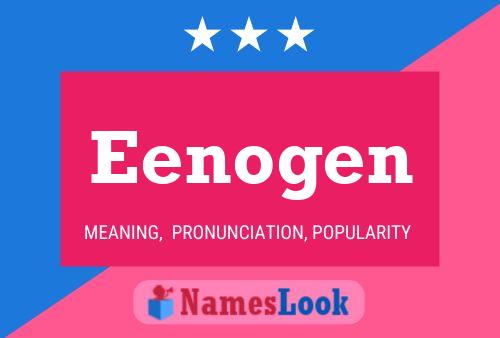 Eenogen Namensposter