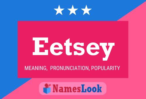 Eetsey Namensposter