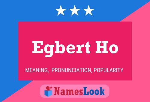 Egbert Ho Namensposter