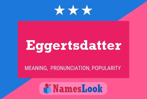 Eggertsdatter Namensposter