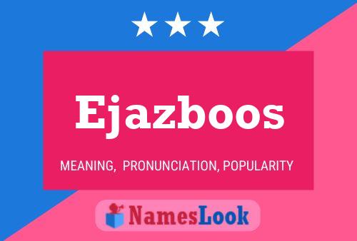 Ejazboos Namensposter