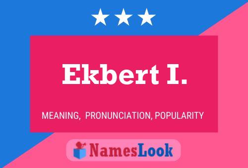 Ekbert I. Namensposter