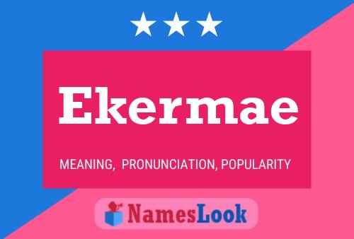 Ekermae Namensposter