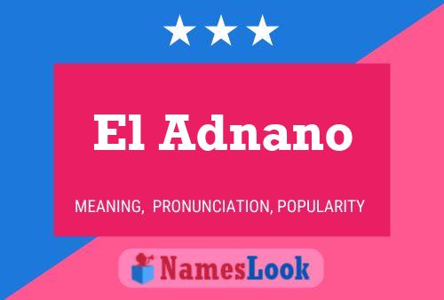 El Adnano Namensposter