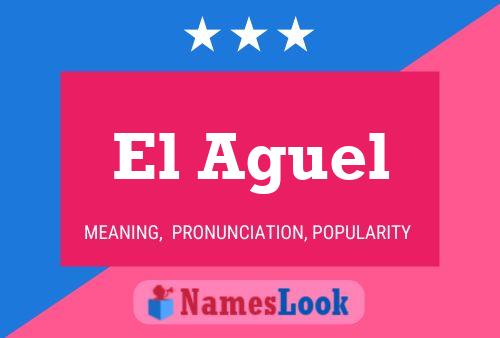 El Aguel Namensposter