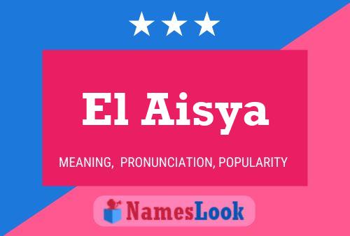 El Aisya Namensposter