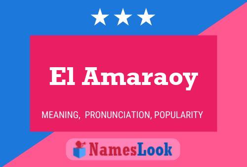 El Amaraoy Namensposter