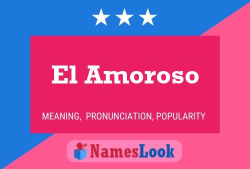 El Amoroso Namensposter