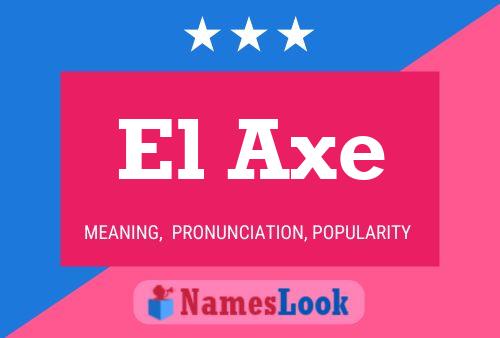 El Axe Namensposter