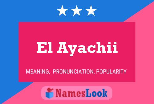 El Ayachii Namensposter