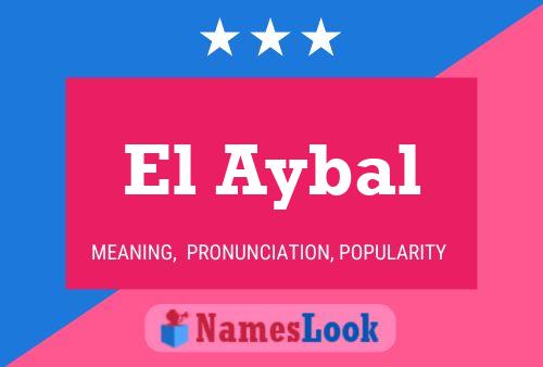 El Aybal Namensposter