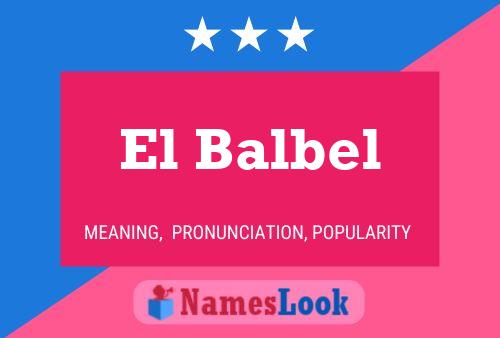 El Balbel Namensposter