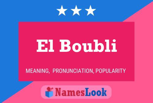 El Boubli Namensposter