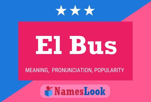 El Bus Namensposter