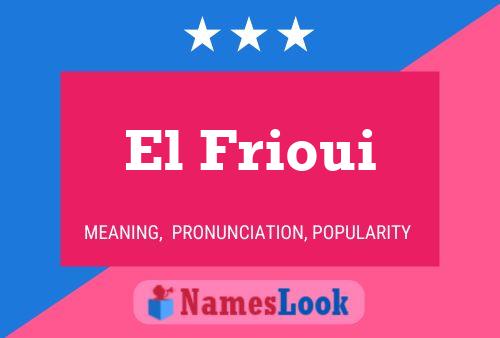 El Frioui Namensposter