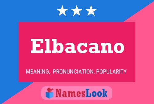 Elbacano Namensposter