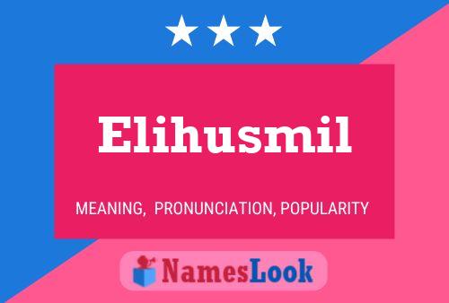 Elihusmil Namensposter