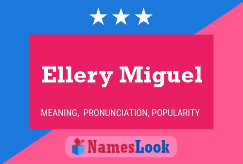 Ellery Miguel Namensposter