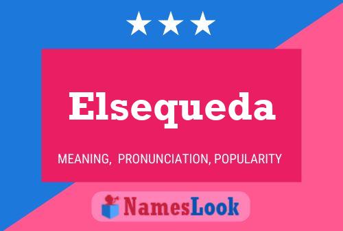 Elsequeda Namensposter