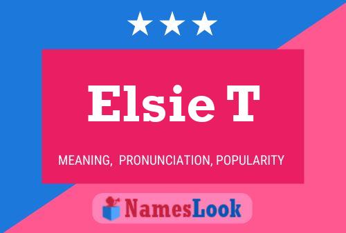 Elsie T Namensposter