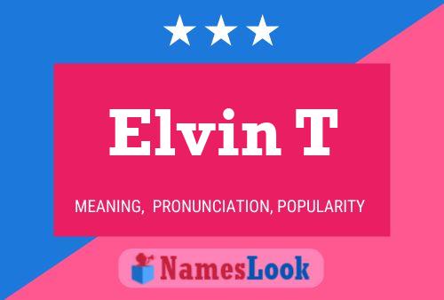 Elvin T Namensposter